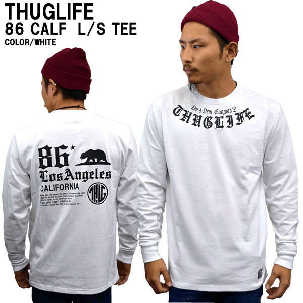 THUGLIFE / サグライフ 長袖Tシャツ CALIF86THUG LONGSLEEVE ホワイトギャングスタブランド HIPHOP コラボレーションアイテム 話題 メンズ長袖Tシャツ メンズ ファッション あす楽 アメカジ ストリート ルード スケート