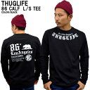 Җ]̍ēׁIITHUGLIFE TOCt TVc CALIF86THUG LONGSLEEVE ubNMOX^uh HIPHOP R{[VACe b YTVc Y t@bV y AJW Xg[g [h XP[g