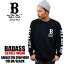 待望の再入荷！！BADASS バダス トレーナー BADASS SW CREWNECK SWEAT ブラック×ホワイトメンズファッション トップス アウター大 小 クルーネック 春夏 メンズ 春物 夏物 裏毛 スウェットプリント 無地 フード 厚手 薄手 部屋着 普段着