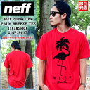 neff ネフ 半袖Tシャツ PALM BREEZE TEE 16P229017 レッド 赤 大きいサイズ フラミンゴ ヤシの木 ロゴ シンプル サーフ ストリート系 メンズファッション スノボ スケボー サーフィン ウェア 夏 あす楽