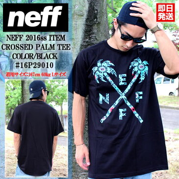 neff ネフ 半袖Tシャツ CROSSED PALM TEE 16P29010 ブラック 黒 大きいサイズ フラミンゴ ヤシの木 ロゴ シンプル サーフ ストリート系 夏 涼しい メンズファッション スノボ スケボー サーフィン ウェア 夏 スポーツ あす楽