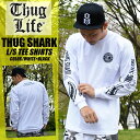 THUGLIFE / サグライフ 長袖Tシャツ THUGSHARK ホワイト×ブラック メンズ レディース ファッション ストリート系 Tシャツ ロンT トップス 衣装 ダンス ヒップホップ HIPHOP 春物