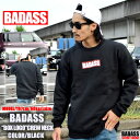 大きいサイズ再入荷！！BADASS バダス トレーナー BOX LOGO ボックスロゴ スウェット メンズ トレーナー ブラック メンズ レディース ファッション トップス アウター 長袖 秋 冬 冬物 秋物 裏起毛 プリント 無地 ストリート B系 ヒップホップ ダンス 厚手