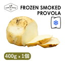 yⓀzvHEAt~J[^ 400g x 1pbN | Provola Affumicata 400g x 1pc