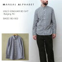   マニュアルアルファベット シャツ MANUAL ALPHABET シャツ BASIC-BG-002 100/2ブロード ギンガム ボタンダウン ベーシックシャツ Bulging Fit GINGHAM BD BASIC SHIRT 長袖 メンズ ギフト プレゼント