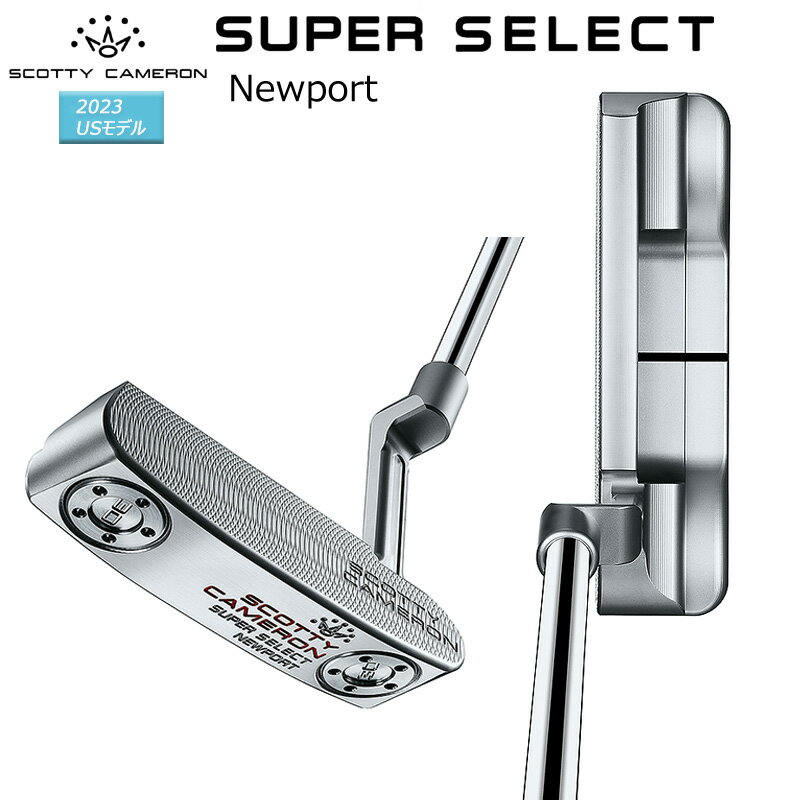 XRbeBL (SCOTTY CAMERON) X[p[ ZNg j[|[g p^[ (2023 SUPER SELECT NEWPORT) Ep USf