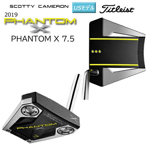 スコッティキャメロン (SCOTTY CAMERON) 2019 ファントム X 7.5 パター 右用(2019 PHANTOM X 7.5) USモデル