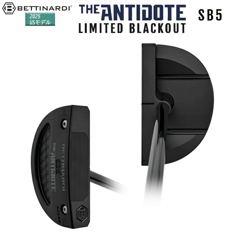 BETTINARDI - ベティナルディ(BETTINARDI) 2025 アンチドート SB5 ブラックアウト (ANTIDOTE LIMITED BLACKOUT SB5)ゼロトルク パター 右用 SB5 ZERO TORQUE PUTTER USモデル