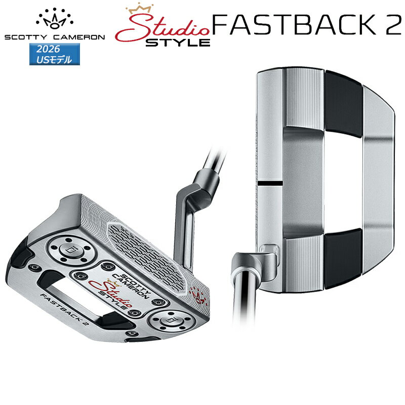 スコッティキャメロン (SCOTTY CAMERON) スタジオスタイル ファストバック 2 パター (2026 STUDIO STYLE FASTBACK 2) 右用 USモデル