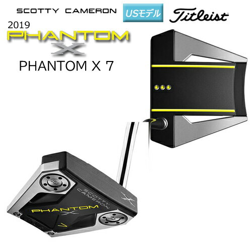 スコッティキャメロン (SCOTTY CAMERON) 2019 ファントム X 7 パター 右用 (2019 PHANTOM X 7) USモデル