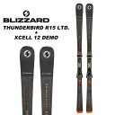 BLIZZARD ブリザード スキー板 THUNDERBIRD R15 LTD. XCELL 12 DEMO ビンディングセット 23-24 モデル