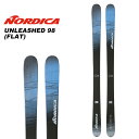 Nordica ノルディカ スキー板 UNLEASHED 98 (FLAT) 板単品 23-24 モデル
