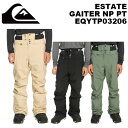 Quiksilver クイックシルバー ウェア ESTATE GAITER NP PT EQYTP03206 23-24(2024)モデル パンツ
