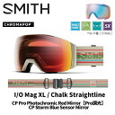 SMITH スミス ゴーグル I/O MAG XL / CHALK STRAIGHTLINE / CP PRO PHOTOCHROMIC RED MIRROR 24-25 モデル