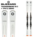 BLIZZARD ブリザード スキー板 THUNDERBIRD R13 + TPX12 DEMO ビンディングセット 24-25 モデル