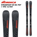 Nordica ノルディカ スキー板 STEADFAST 85 DC FDT + TPX 12 FDT ビンディングセット 24-25 モデル