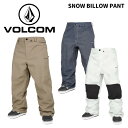 VOLCOM ボルコム ウェア SNOW BILLOW PANT 24-25(2025)モデル パンツ