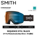 SMITH スミス ゴーグル SEQUENCE OTG / BLACK / CP PRO PHOTOCHROMIC BLUE MIRROR 25-26 モデル