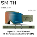 SMITH スミス ゴーグル SQUAD XL / FATIGUE GREEN / CP PRO PHOTOCHROMIC BLUE MIRROR 25-26 モデル