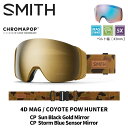 SMITH スミス ゴーグル (EARLY)4D MAG / COYOTE POW HUNTER / CP SUN BLACK GOLD MIRROR 25-26 モデル