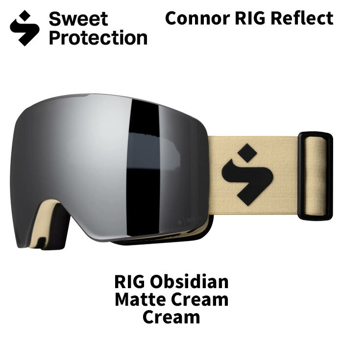 SWEET PROTECTION スウィートプロテクション ゴーグル Connor RIG Reflect/RIG Obsidian/MatteCream/Cream 25-26モデル