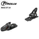 TYROLIA チロリア スキー ビンディング RACE ST 14(解放値 4.0-14.0) 25-26 モデル 【単品販売不可】
