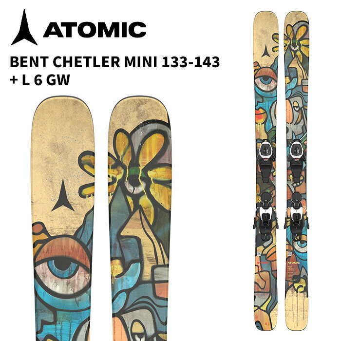 ATOMIC アトミック スキー板 BENT CHETLER MINI 133-143 + L 6 GW ビンディングセット 25-26 モデル キッズ