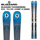 BLIZZARD ブリザード スキー板 BLIZZARD THUNDERBIRD R15 - 76 LTD +COMP 12 DEMO ビンディングセット 25...
