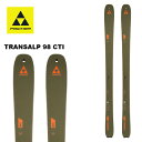FISCHER フィッシャー スキー板 TRANSALP 98 CTI 板単品 25-26 モデル