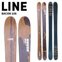 LINE ライン スキー板 BACON 108 板単品 25-26 モデル
