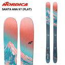 NORDICA ノルディカ スキー板 SANTA ANA 97 (FLAT) SALMON/TURQUOISE/NAVY 板単品 25-26 モデル レディース 女性用