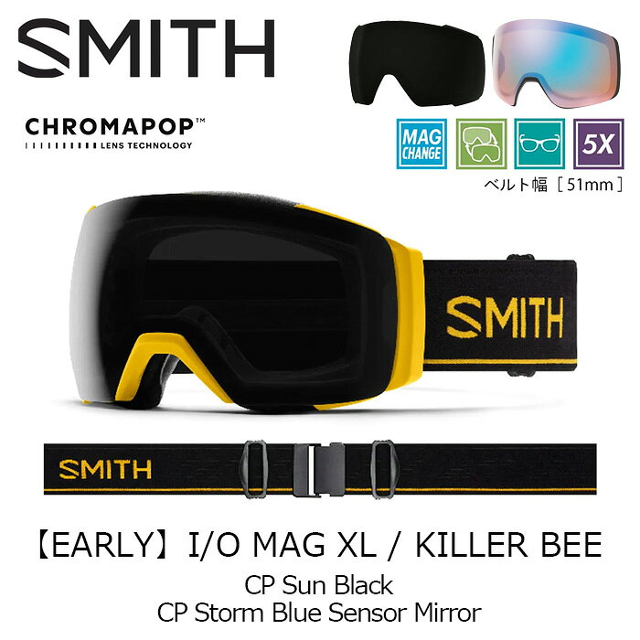 I/O MAG XL フレームカラー : KILLER BEE レンズ : CP Sun Black 、CP Storm Blue Sensor Mirror I/O MAG&trade;を可能な限り大きく進化させたI/O MAG&trade; XL。このサイズアップで上下左右の視界がさらに広がり、要望の多かった眼鏡対応のフレームシステムを採用。ラージフレームを覆うエクストララージサイズの球面レンズには世界最高峰のクロマポップレンズと5X&trade;アンチフォグテクノロジーを採用。このサイズでもヘルメットとのインテグレーションは絶妙でSMITH独自のAirEvac&trade;機能でフォグフリービジョンを可能にする。レンズロックには独自のマグネットシステムとレンズセキュリティシステムを採用。クロマポップレンズ2枚標準装備。ODS-3対応。環境を考慮したサスティナブルパッケージ。レンズカバーが付属する。 VISION + 晴天用と曇天用の2枚のクロマポップレンズ標準装備 + サーマルフォジット・ガスケットを採用、アウター＆インナーレンズをエンデュラロック・グルーで圧着 + TLTレンズテクノロジー（歪みのないクリアな視界） + 金型成形のポリカーボネイト素材の、カーボニックX レンズ採用 + 5X アンチフォグ・インナーレンズ（水蒸気をインナーレンズ内部にとじ込め曇りの原因を抑える。通常のSMITHフォグX・インナーレンズの5倍の曇り防止機能がある） + MAG&trade;レンズチェンジシステム(CHANGE IS EASY) + 3レイヤー DriWix フェースフォーム + ヘルメットとの最高なインテグレーション AND MORE + レスポンシブ・フィット・フレームデザイン + ウルトラワイド・ストラップ（ズレ防止の裏側シリコン加工） + クイック・バックルシステム（素早い脱着が可能なクリップバックル採用） + マイクロファイバー素材ゴーグルバック（スペアレンズ用スリーブ付き） 付属 + Low Bridge Fit （ASIA Fit） + レンズカバー付属 ※ご注意※ ・製造過程で細かいキズがつくことがあります。ご了承ください。 ・実店舗と在庫を共有しているため、タイミングによって完売となる場合がございます。 ・モニターの発色によって色が異なって見える場合がございます。 【返品交換不可商品】
