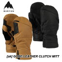 23-24 BURTON バートン メンズ グローブ [ak] Clutch GORE-TEX Leather Mittns ゴア レザー クラッチ ミット ship1