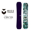 25-26 MOSS SNOWBOARD モス スノーボード 板 【CIRCUS サーカス】 予約販売品 12月入荷予定 ship1