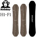 22-23 ホリデイ HOLIDAY スノーボード 【 Hi-Fi 】ハイファイ ship1 予約販売品 11月入荷予定