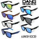 DANG サングラス ダンシェイディーズ DANG SHADES LOCO ロコ