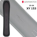 25-26 GENTEMSTICK ゲンテンスティック 選べる特典付き!! XY 153 スノーボード 予約販売品 12月入荷予定 ship1