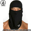 22-23 VOLCOM ボルコム フェイスマスク JP POLARTEC PD BALACLAVA ポラーテック バラクラバ J68023JB