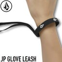 23-24 ボルコム VOLCOM リーシュコード スノーボード JP GLOVE LEASH J67524JC グローブ リーシュ