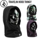 23-24 {R VOLCOM tFCX}XN Xm[{[h TRAVELIN HOOD THINGY J5552400 ship1