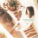 SLOW DOWN