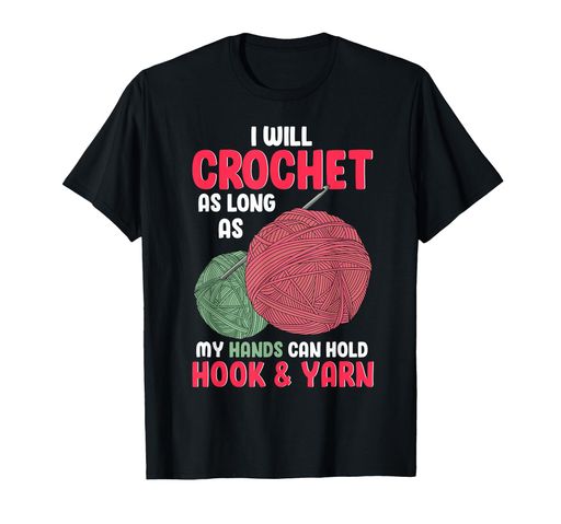 私の手がフックと毛糸のかぎ針編みを持っている限りかぎ針編みTシャツ 私の手がフックと毛糸のかぎ針編みを持っている限りかぎ針編みTシャツ
