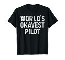 おかしいパイロットの贈り物世界で最もオーケーなパイロットTシャツ