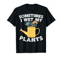 時々私は私の植物衣装面白いガーデニングや植物を濡らすTシャツ