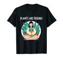 植物は友達です女性女性庭花鉢ガーデナーTシャツ