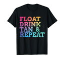 floatdrinktanrepeatSummerSwimmingBeachPoolVacationTシャツ