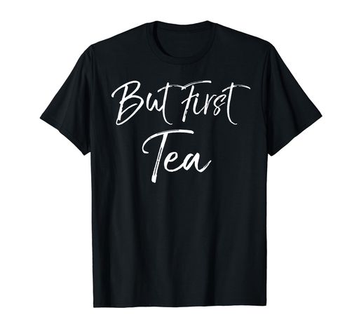 FunnyTeaGiftforTeaLoversCuteQuoteButFirstTeaTシャツ
