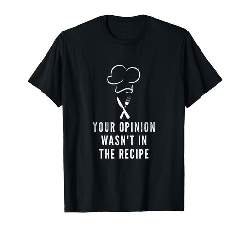面白いシェフ料理あなたの意見はレシピにありませんでした Tシャツ