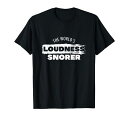 ザ・ワールドラウドネスいびきいびきいびき寝る夜Tシャツ