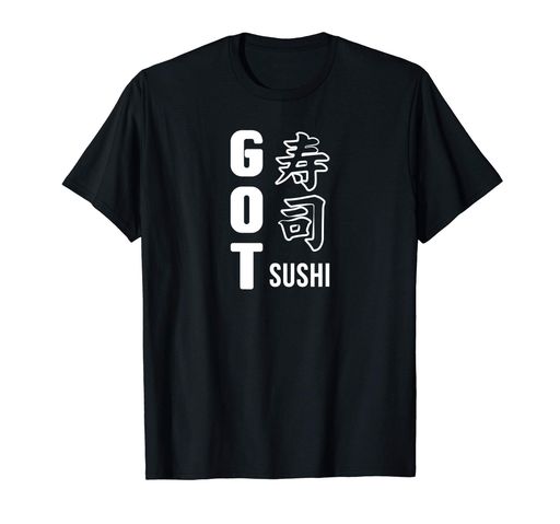 GOT SUSHI LOVE JAPANESE SUSHI GIFT T